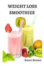 WEIGHT LOSS SMOOTHIES : Transform Your Health, Boost Energy, and Achieve Your Ideal Weight 