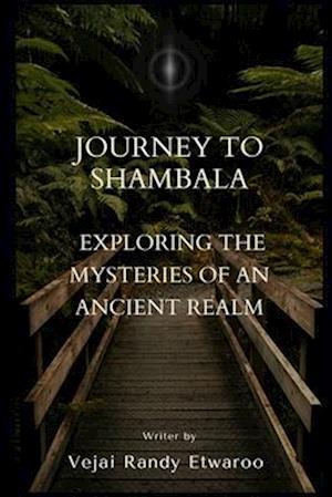 Journey to Shambala: Exploring the Mysteries of an Ancient Realm