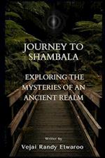 Journey to Shambala: Exploring the Mysteries of an Ancient Realm 