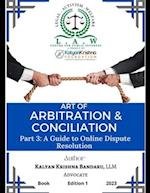 ART OF ARBITRATION & CONCILIATION (PART 3): Part 3: A guide to online dispute resolution 