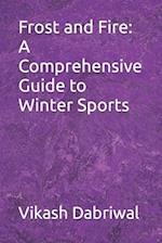 Frost and Fire: A Comprehensive Guide to Winter Sports 