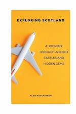 Exploring Scotland: A Journey through Ancient Castles and Hidden Gems 