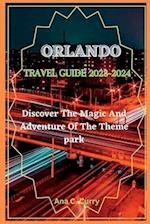 ORLANDO TRAVEL GUIDE 2023-2024: Discover The Magic And Adventure Of The Theme park 