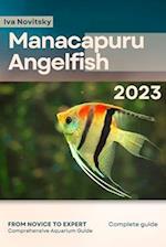 Manacapuru Angelfish: From Novice to Expert. Comprehensive Aquarium Fish Guide 