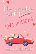 The Trouble With Love Potions : a sweet and clean romantic comedy 