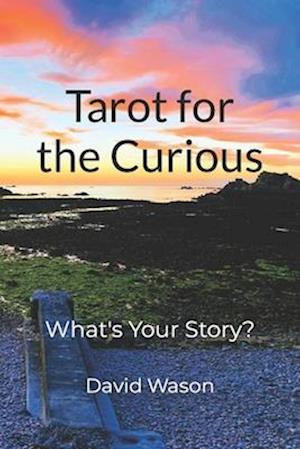 Tarot for the Curious: What's Your Story?