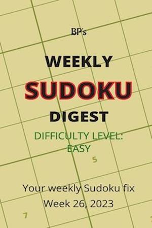 BP'S WEEKLY SUDOKU DIGEST - DIFFICULTY EASY - WEEK 26, 2023