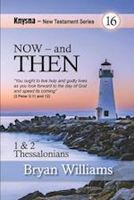 Now - And Then: Knysna New Testament Series - 1 and 2 Thessalonians 