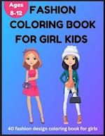 Fashion Coloring Book for Girl Kids 8-12 - 40 Fashion Design Coloring Book for Girls 