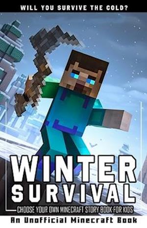 Winter Survival: Choose Your Own Minecraft Story Book for Kids