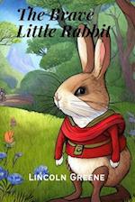 The Brave Little Rabbit: A Tale Of Courage And Friendship 