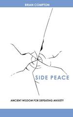 Side Peace: Ancient Wisdom for Defeating Anxiety 