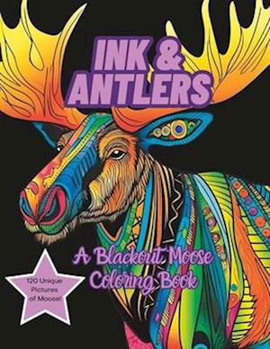 Ink & Antlers: A Blackout Moose Coloring Book