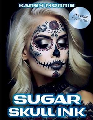 Sugar Skull Ink: A Tattoo Reverse Coloring Activity Book
