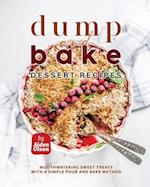 Dump and Bake Dessert Recipes: Mouthwatering Sweet Treats with a Simple Pour and Bake Method 