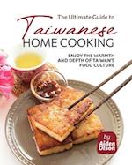 The Ultimate Guide to Taiwanese Home Cooking: Enjoy the Warmth and Depth of Taiwan's Food Culture 