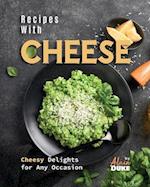 Recipes with Cheese: Cheesy Delights for Any Occasion 