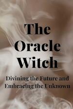 The Oracle Witch: Divining the Future and Embracing the Unknown 