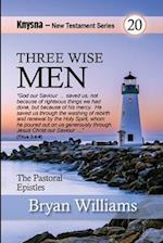 Three Wise Men: Knysna New Testament Series - 1 and 2 Timothy and Titus 