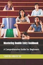 Mastering Double Entry Cashbook: A Comprehensive Guide for Beginners 