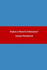 B'ajlom ii Nkotz'i'j Publications' Aymara Phrasebook: Ideal for Traveling throughout Western Bolivia 