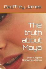 The truth about Maya: Embracing the Uniqueness Within 