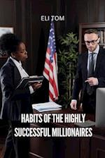 HABITS OF THE HIGHLY SUCCESSFUL MILLIONAIRES: UNLOCKING THE SECRETS TO WEALTH AND ABUNDANCE 
