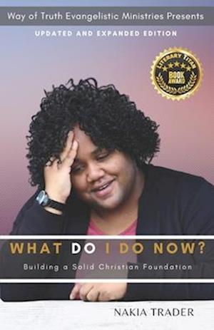 What Do I Do Now? Updated and Expanded Edition : Building a Solid Christian Foundation