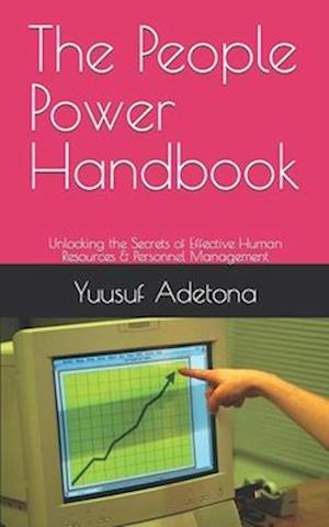 The People Power Handbook: Unlocking the Secrets of Effective Human Resources & Personnel Management