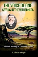 THE VOICE OF ONE CRYING IN THE WILDERNESS: The Life & Teachings of Charles Fox Parham 