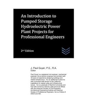 An Introduction to Pumped Storage Hydroelectric Power Plant Projects for Professional Engineers