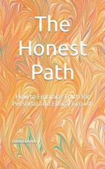 The Honest Path: How to Embrace Truth for Personal and Ethical Growth 