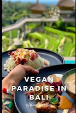 Vegan Paradise in Bali: A Guide to Delicious Food, Adventure, and Sustainability 
