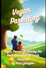 Vegan Parenting: Raising the Next Generation of Earth Stewards 