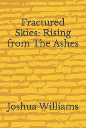 Fractured Skies: Rising from The Ashes