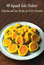 98 Squash Side Dishes: Delicious and Easy Recipes for Every Occasion 