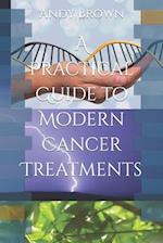 A Practical Guide to Modern Cancer Treatments 