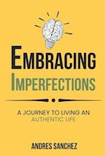 Embracing Imperfections: A Journey To Living An Authentic Life 