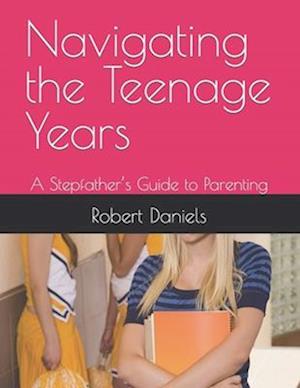 Navigating the Teenage Years: A Stepfather's Guide to Parenting