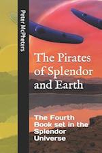 The Pirates of Splendor and Earth: A Novel of the Splendor Universe 