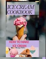 ICE CREAM COOKBOOK: HOW TO MAKE ICE CREAM 