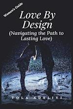 Love By Design : Navigating the Path to Lasting Love 