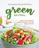 Delicious and Nutritious Green Recipes: Fresh and Vibrant Green Dishes You Can Really Enjoy 