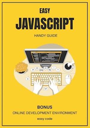 EASY Javascript - Handy Guide (2023): Discover the World of Web Programming