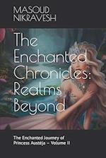 The Enchanted Chronicles: Realms Beyond: The Enchanted Journey of Princess Austeja - Volume II 