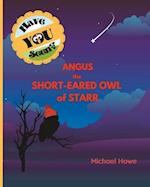 "Have YOU Seen?" Angus The Short-Eared Owl of Starr? 