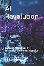 AI Revolution: Unleashing the Power of Automation and Human Ingenuity 