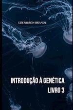 Introdução à Genética - Livro 3