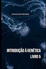 Introdução à Genética - Livro 5