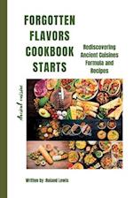 Forgotten Flavors Cookbook: : Rediscovering Ancient Cuisines Formula and Recipes 